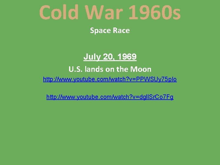 Cold War 1960 s Space Race July 20, 1969 U. S. lands on the