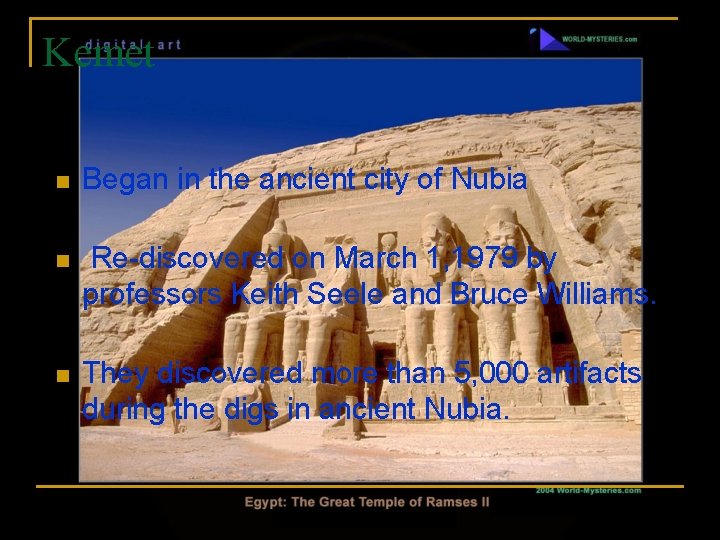 Kemet n Began in the ancient city of Nubia n Re-discovered on March 1,