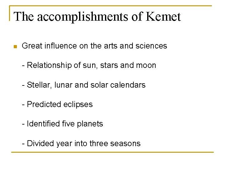 The accomplishments of Kemet n Great influence on the arts and sciences - Relationship