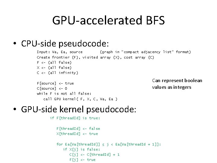 GPU-accelerated BFS • CPU-side pseudocode: Input: Va, Ea, source (graph in “compact adjacency list”