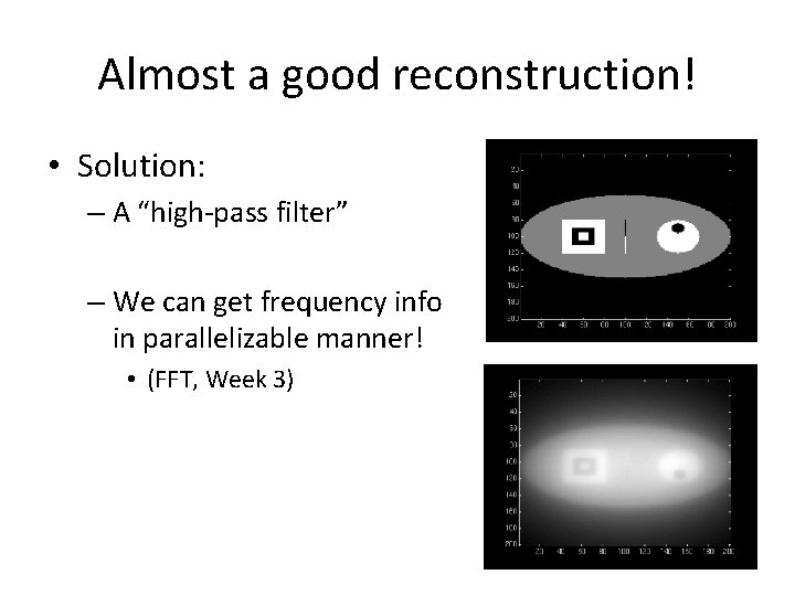 Almost a good reconstruction! • Solution: – A “high-pass filter” – We can get