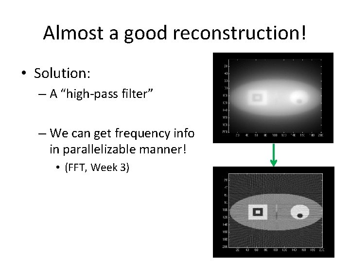 Almost a good reconstruction! • Solution: – A “high-pass filter” – We can get