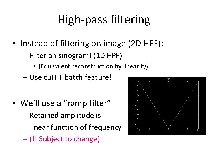 High-pass filtering • Instead of filtering on image (2 D HPF): – Filter on