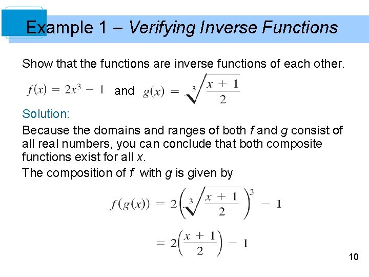 Example 1 – Verifying Inverse Functions Show that the functions are inverse functions of