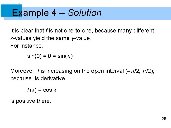 Example 4 – Solution It is clear that f is not one-to-one, because many