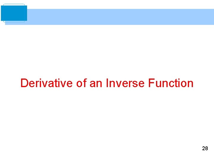 Derivative of an Inverse Function 28 