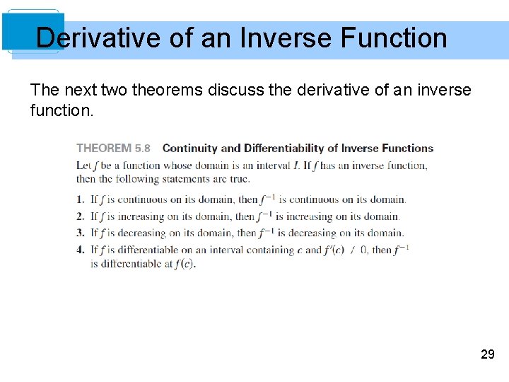 Derivative of an Inverse Function The next two theorems discuss the derivative of an