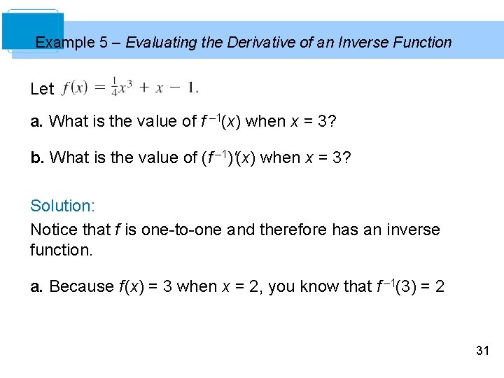 Example 5 – Evaluating the Derivative of an Inverse Function Let a. What is