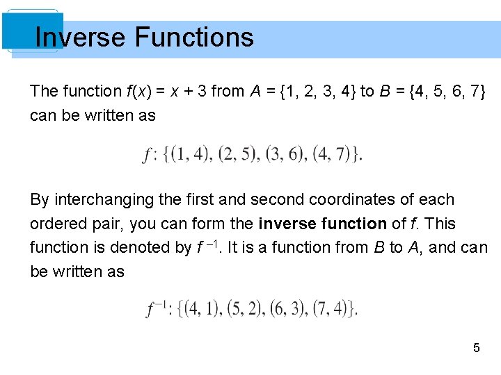 Inverse Functions The function f (x) = x + 3 from A = {1,