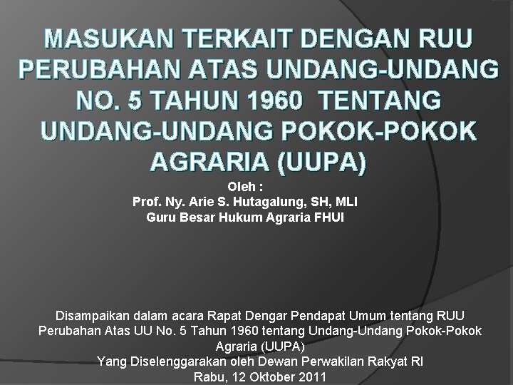 MASUKAN TERKAIT DENGAN RUU PERUBAHAN ATAS UNDANG-UNDANG NO. 5 TAHUN 1960 TENTANG UNDANG-UNDANG POKOK-POKOK