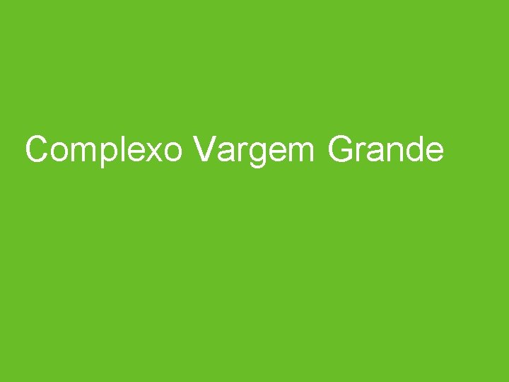 Complexo Vargem Grande 