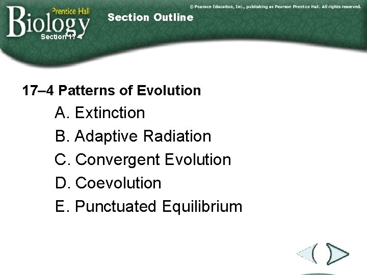 Section Outline Section 17 -4 17– 4 Patterns of Evolution A. Extinction B. Adaptive
