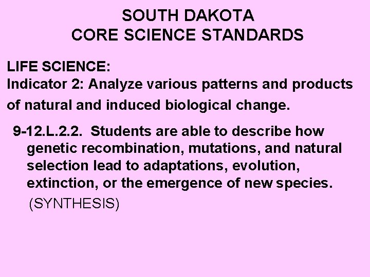 SOUTH DAKOTA CORE SCIENCE STANDARDS LIFE SCIENCE: Indicator 2: Analyze various patterns and products