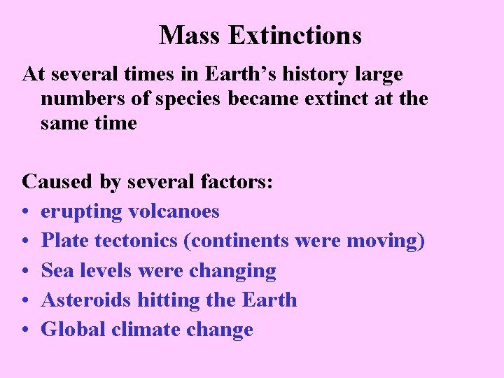 Mass Extinctions At several times in Earth’s history large numbers of species became extinct