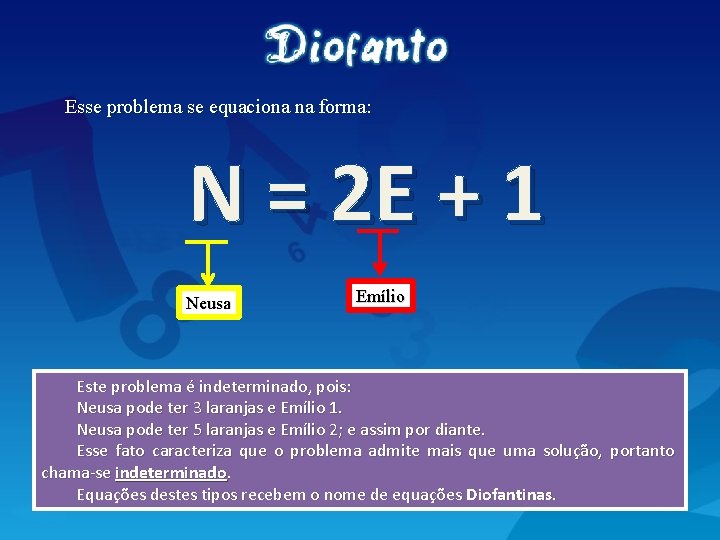 Esse problema se equaciona na forma: N = 2 E + 1 Neusa Emílio