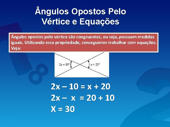  ngulos Opostos Pelo Vértice e Equações ngulos opostos pelo vértice são congruentes, ou