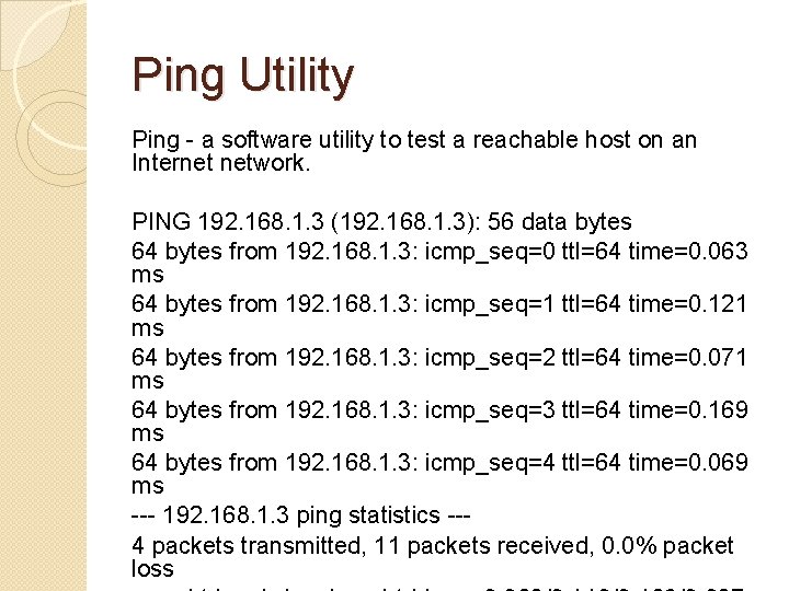 Ping Utility Ping - a software utility to test a reachable host on an