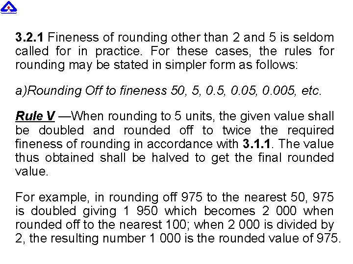 3. 2. 1 Fineness of rounding other than 2 and 5 is seldom called