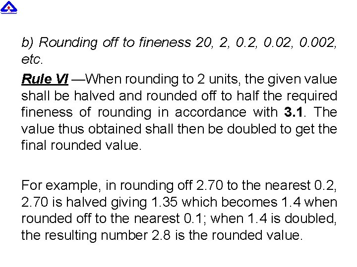 b) Rounding off to fineness 20, 2, 0. 02, 0. 002, etc. Rule VI