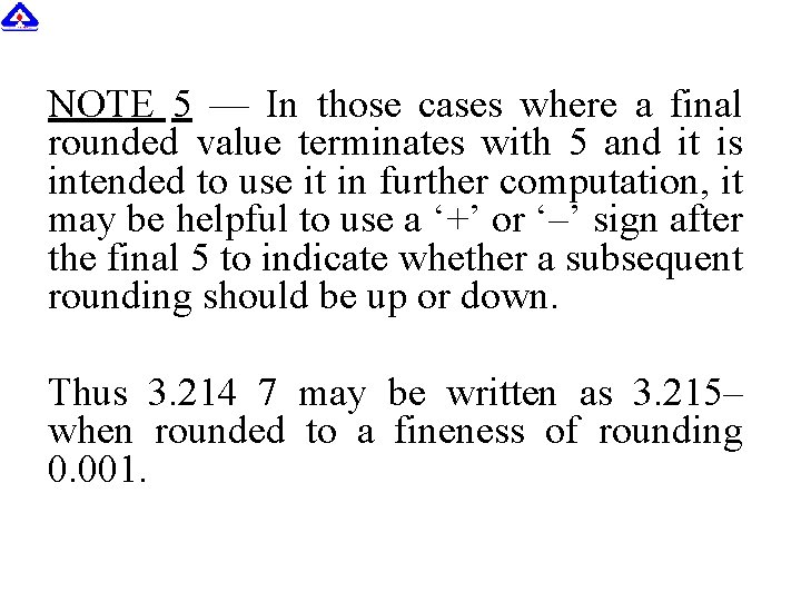 NOTE 5 — In those cases where a final rounded value terminates with 5