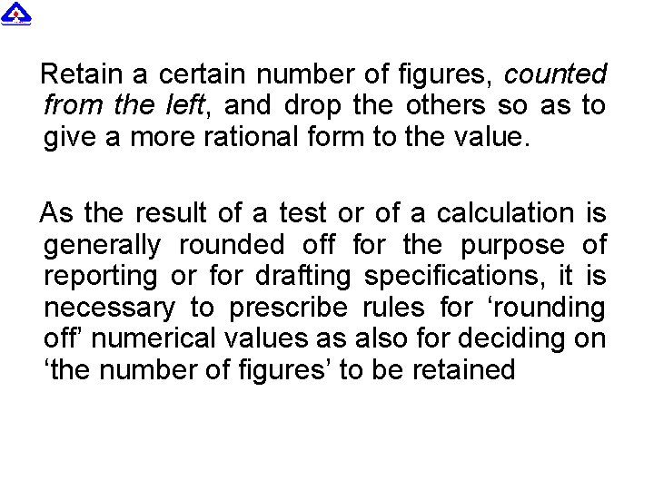 Retain a certain number of figures, counted from the left, and drop the others