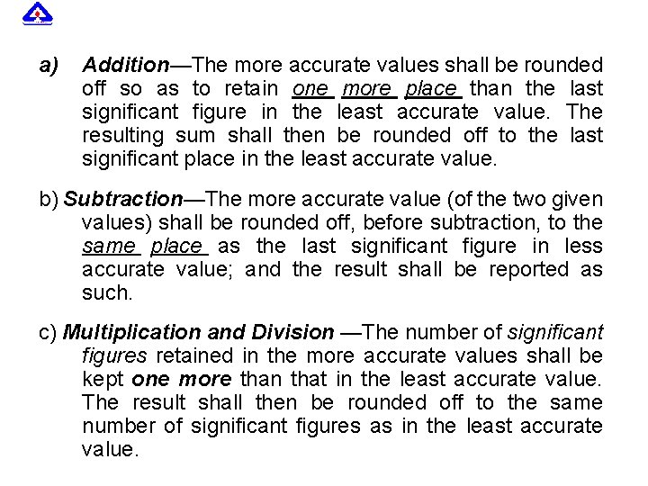 a) Addition—The more accurate values shall be rounded off so as to retain one