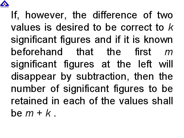 If, however, the difference of two values is desired to be correct to k