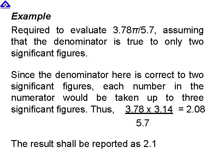 Example Required to evaluate 3. 78π/5. 7, assuming that the denominator is true to