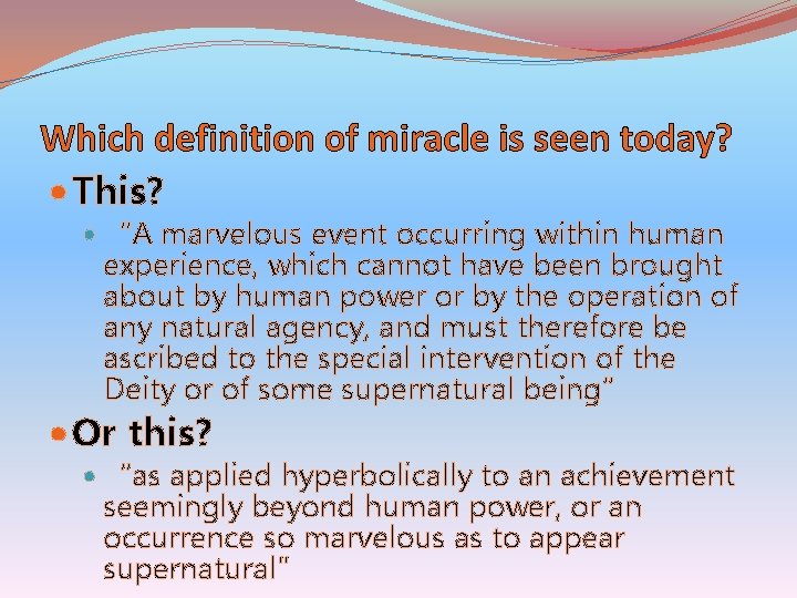 Which definition of miracle is seen today? This? “A marvelous event occurring within human