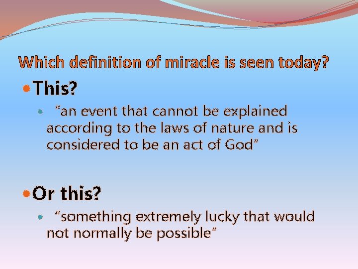 Which definition of miracle is seen today? This? “an event that cannot be explained