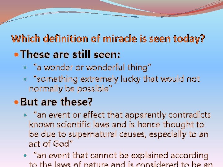 Which definition of miracle is seen today? These are still seen: “a wonder or