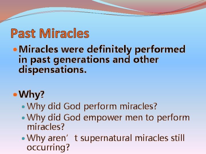 Past Miracles were definitely performed in past generations and other dispensations. Why? Why did