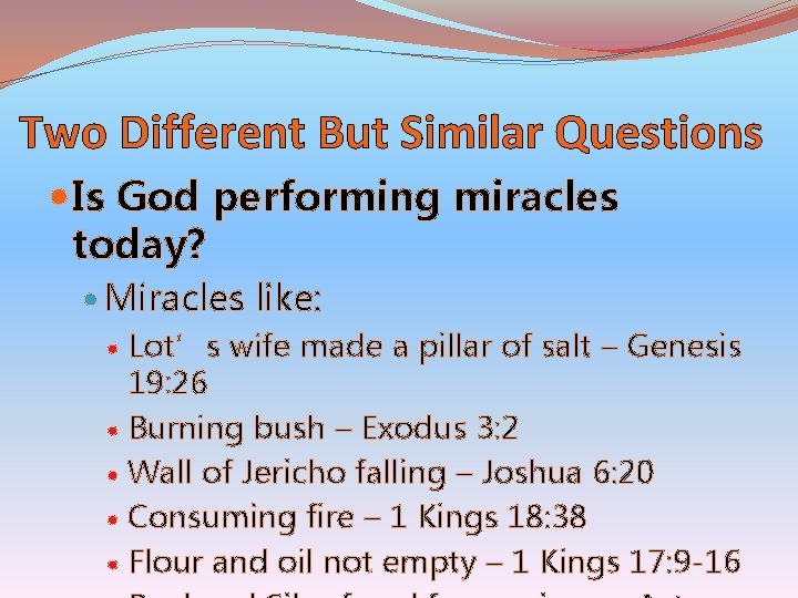 Two Different But Similar Questions Is God performing miracles today? Miracles like: Lot’s wife