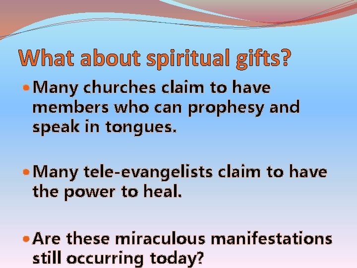 What about spiritual gifts? Many churches claim to have members who can prophesy and