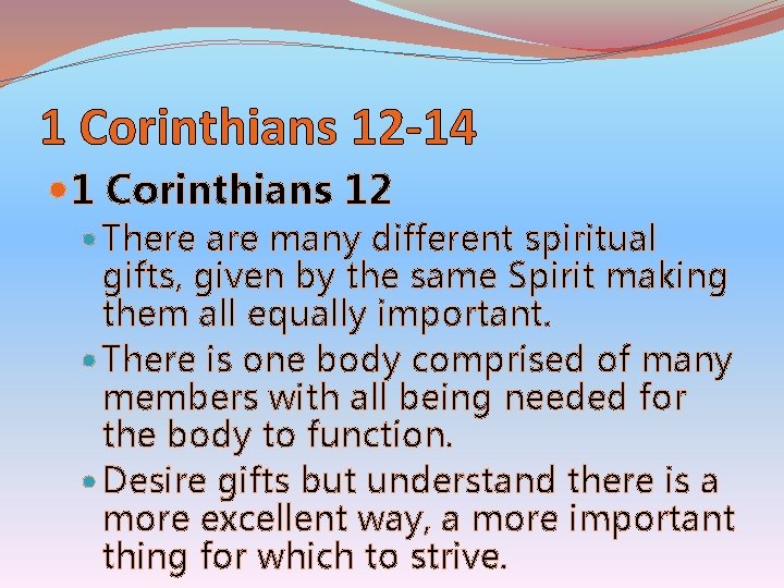 1 Corinthians 12 -14 1 Corinthians 12 There are many different spiritual gifts, given