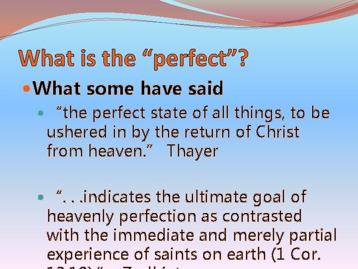 What is the “perfect”? What some have said “the perfect state of all things,