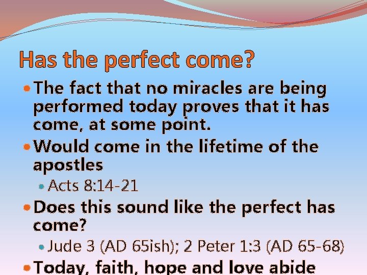 Has the perfect come? The fact that no miracles are being performed today proves