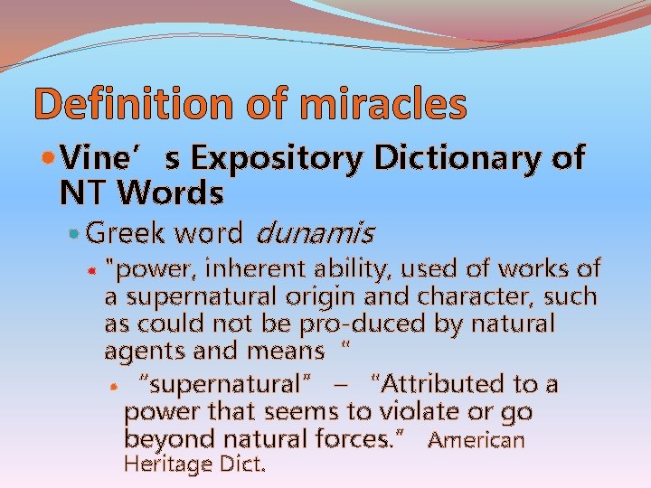 Definition of miracles Vine’s Expository Dictionary of NT Words Greek word dunamis "power, inherent