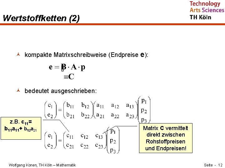 Wertstoffketten (2) © kompakte Matrixschreibweise (Endpreise e): © bedeutet ausgeschrieben: z. B. c 11=