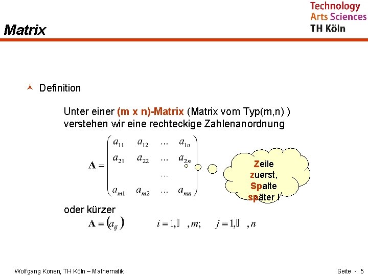 Matrix © Definition Unter einer (m x n)-Matrix (Matrix vom Typ(m, n) ) verstehen