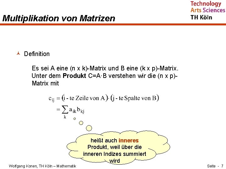 Multiplikation von Matrizen © Definition Es sei A eine (n x k)-Matrix und B