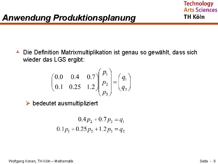 Anwendung Produktionsplanung © Die Definition Matrixmultiplikation ist genau so gewählt, dass sich wieder das