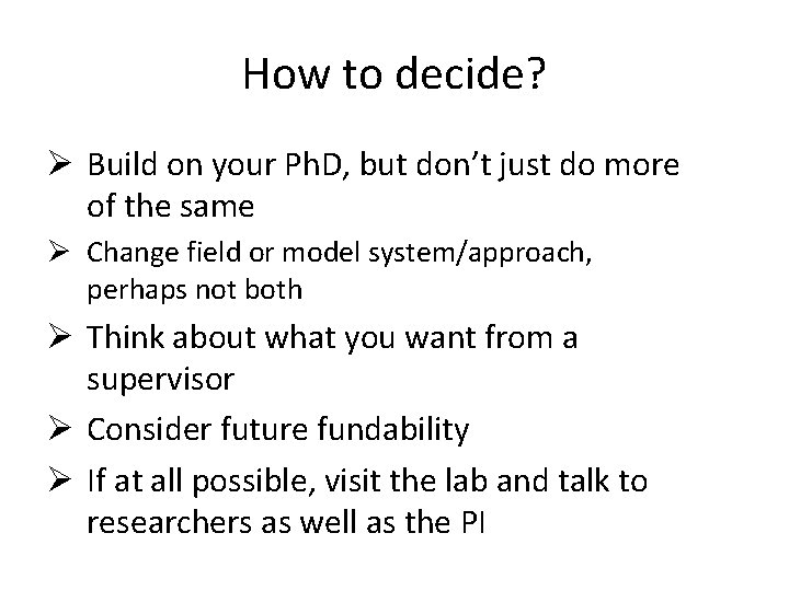 How to decide? Ø Build on your Ph. D, but don’t just do more