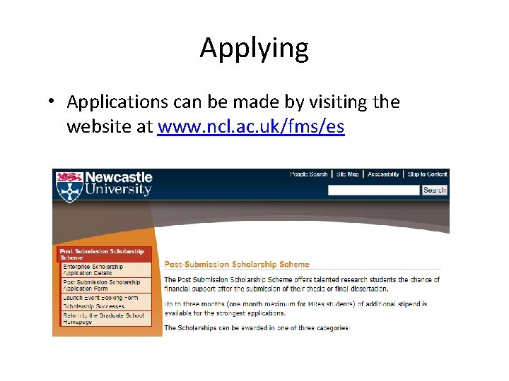 Applying • Applications can be made by visiting the website at www. ncl. ac.