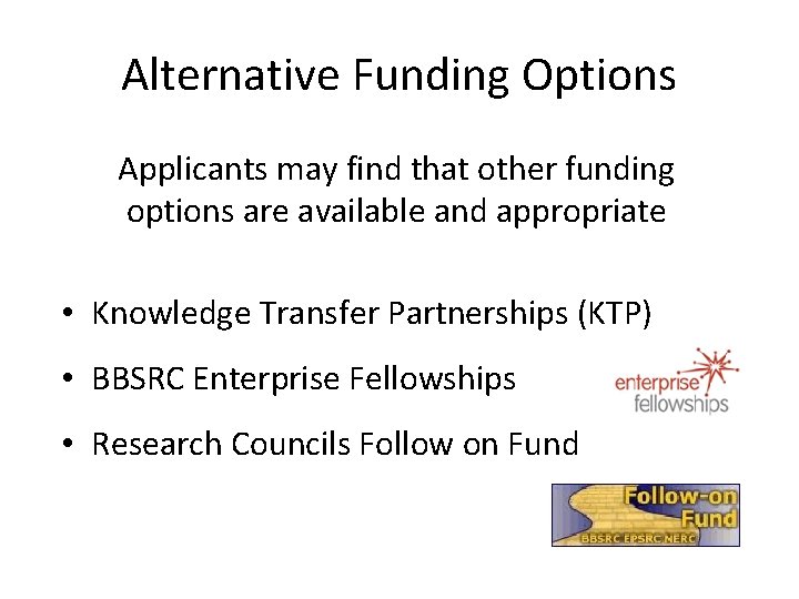 Alternative Funding Options Applicants may find that other funding options are available and appropriate