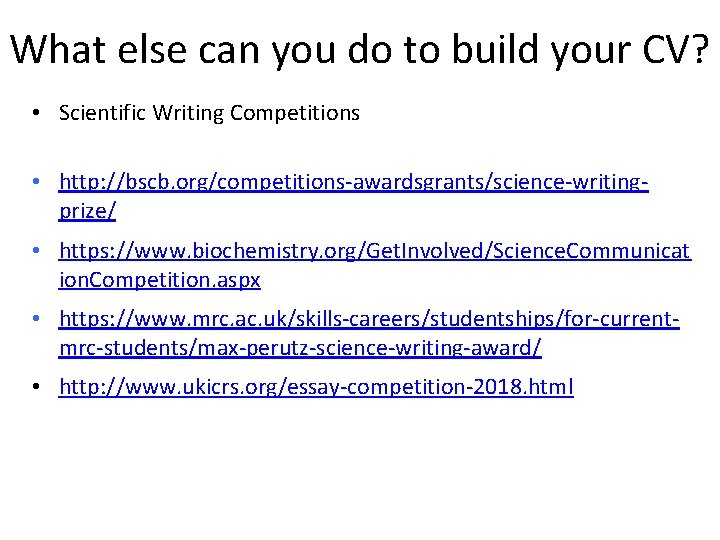 What else can you do to build your CV? • Scientific Writing Competitions •