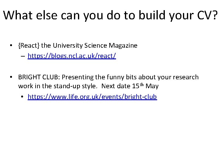 What else can you do to build your CV? • {React} the University Science