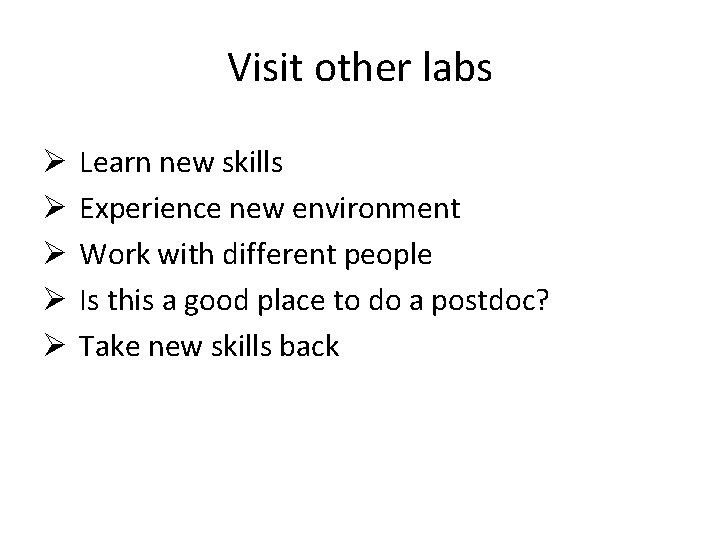 Visit other labs Ø Ø Ø Learn new skills Experience new environment Work with