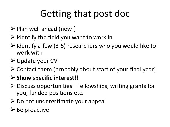 Getting that post doc Ø Plan well ahead (now!) Ø Identify the field you