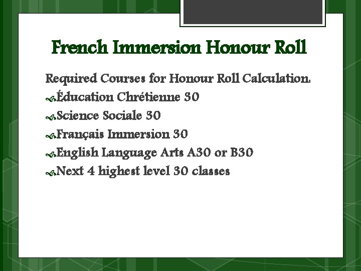 French Immersion Honour Roll Required Courses for Honour Roll Calculation: Éducation Chrétienne 30 Science